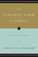 The Finished Work Of Christ: The Truth of Romans 1-8