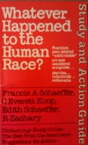 Whatever Happened To The Human Race? Study and Action Guide